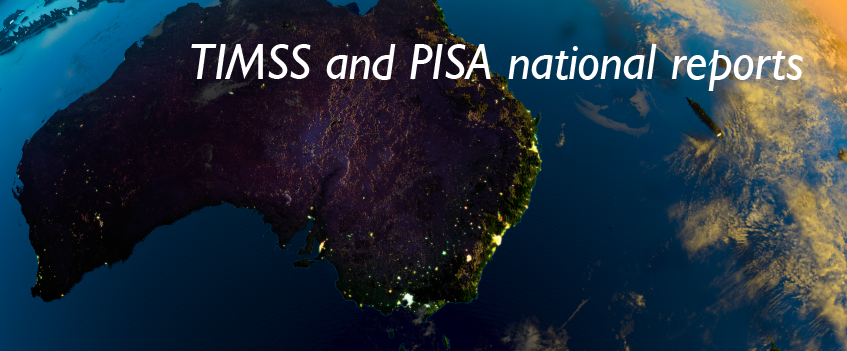 COMING SOON: TIMSS and PISA Australian summary reports and international results